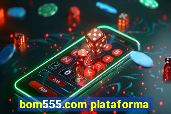 bom555.com plataforma